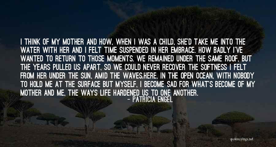 My Life So Sad Quotes By Patricia Engel My Life So Sad Quotes By Patricia Engel