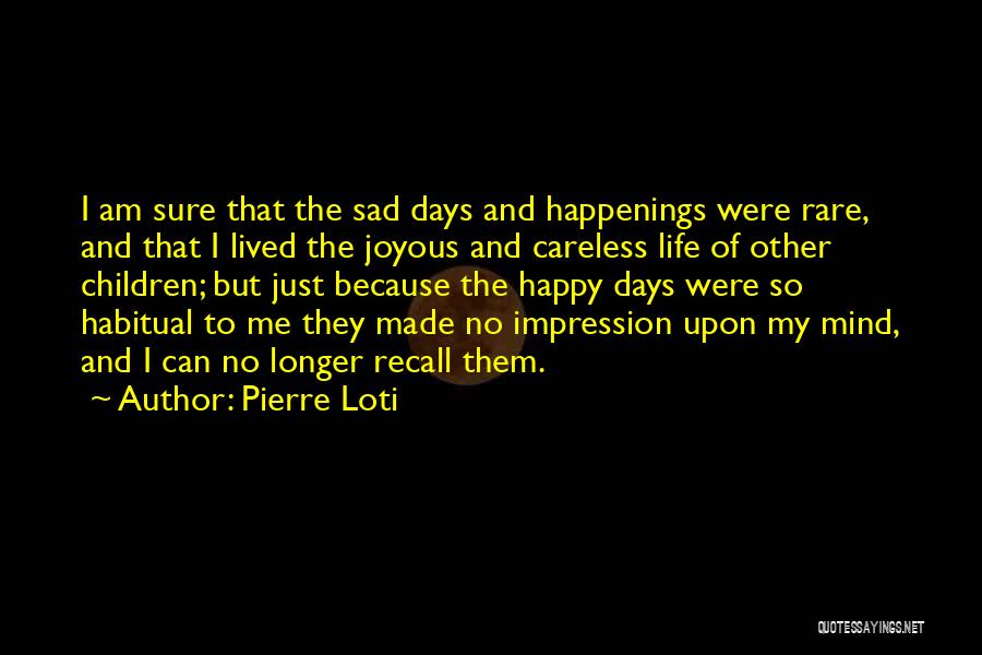My Life So Sad Quotes By Pierre Loti
