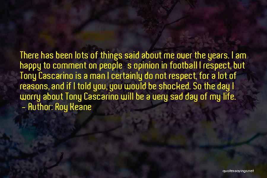 My Life So Sad Quotes By Roy Keane