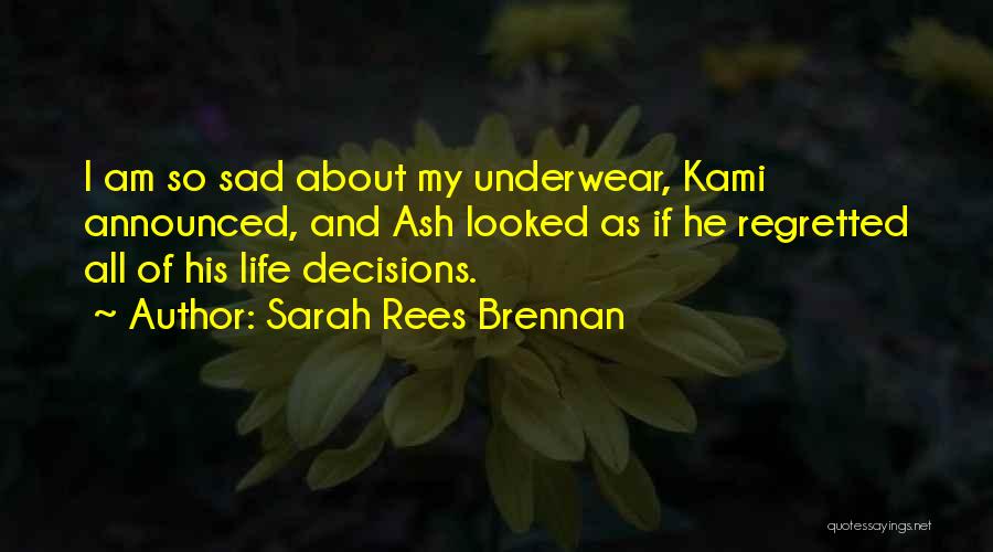 My Life So Sad Quotes By Sarah Rees Brennan