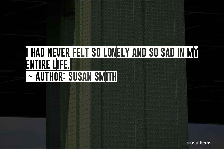 My Life So Sad Quotes By Susan Smith