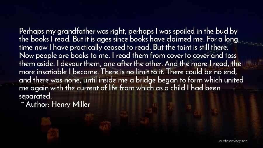 My Life Spoiled Quotes By Henry Miller