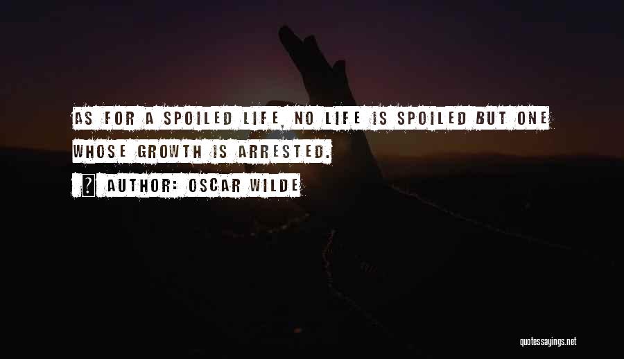My Life Spoiled Quotes By Oscar Wilde