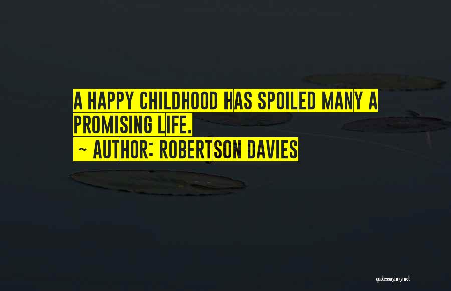 My Life Spoiled Quotes By Robertson Davies