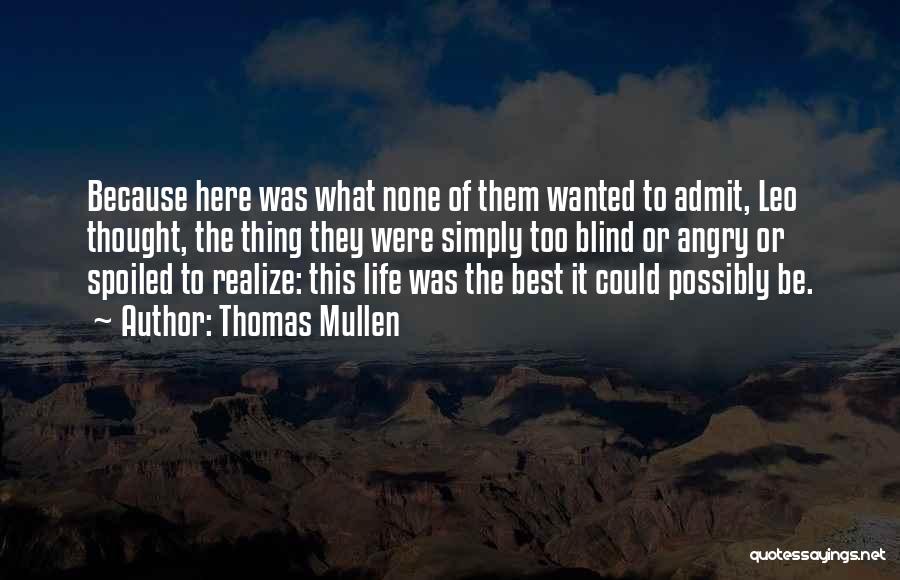 My Life Spoiled Quotes By Thomas Mullen