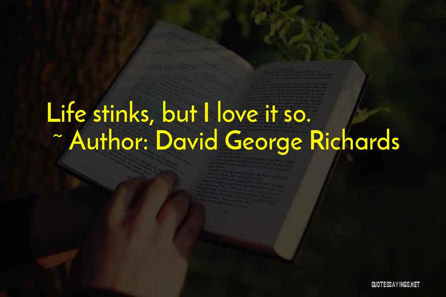 My Life Stinks Quotes By David George Richards