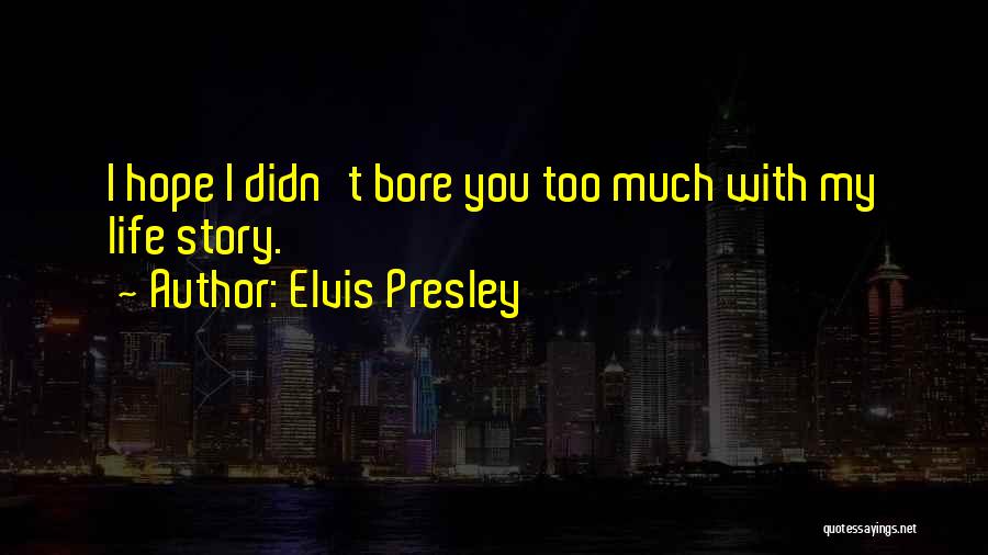 My Life Story Quotes By Elvis Presley