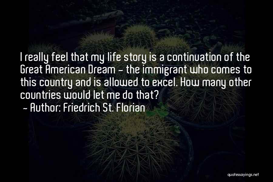 My Life Story Quotes By Friedrich St. Florian