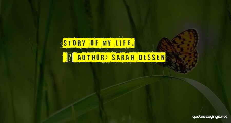 My Life Story Quotes By Sarah Dessen