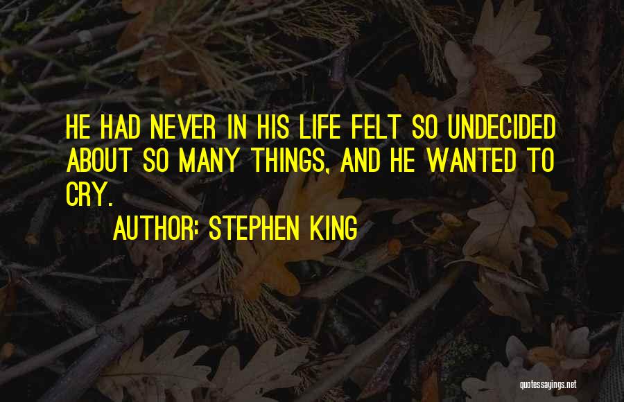 My Life Undecided Quotes By Stephen King