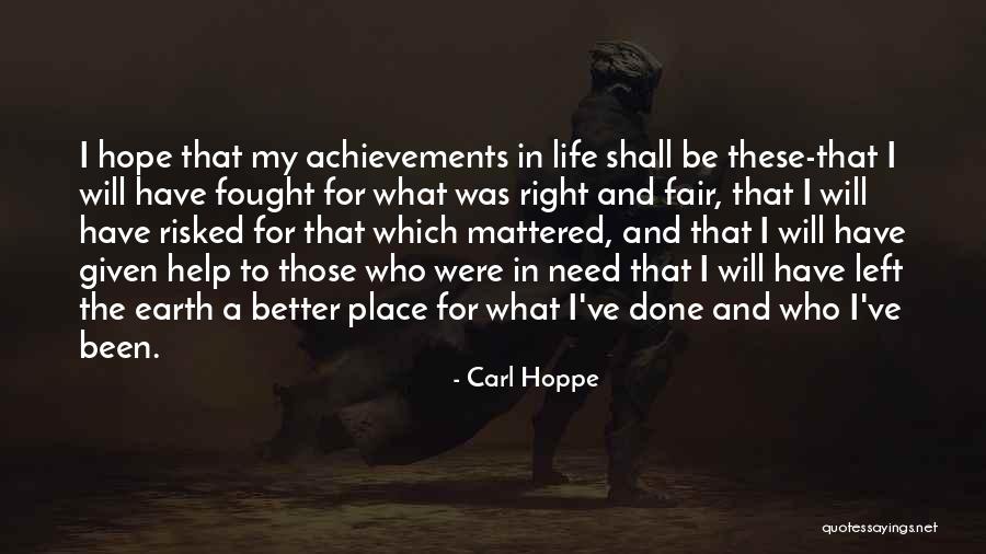 My Life Will Be Better Quotes By Carl Hoppe My Life Will Be Better Quotes By Carl Hoppe
