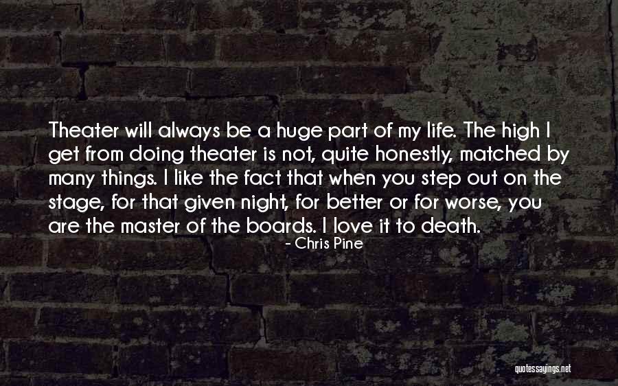 My Life Will Be Better Quotes By Chris Pine My Life Will Be Better Quotes By Chris Pine