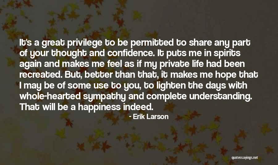 My Life Will Be Better Quotes By Erik Larson My Life Will Be Better Quotes By Erik Larson