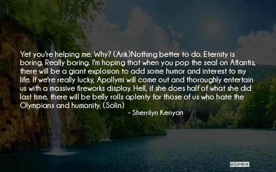 My Life Will Be Better Quotes By Sherrilyn Kenyon My Life Will Be Better Quotes By Sherrilyn Kenyon