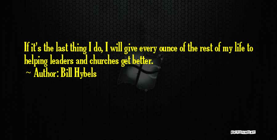 My Life Will Get Better Quotes By Bill Hybels
