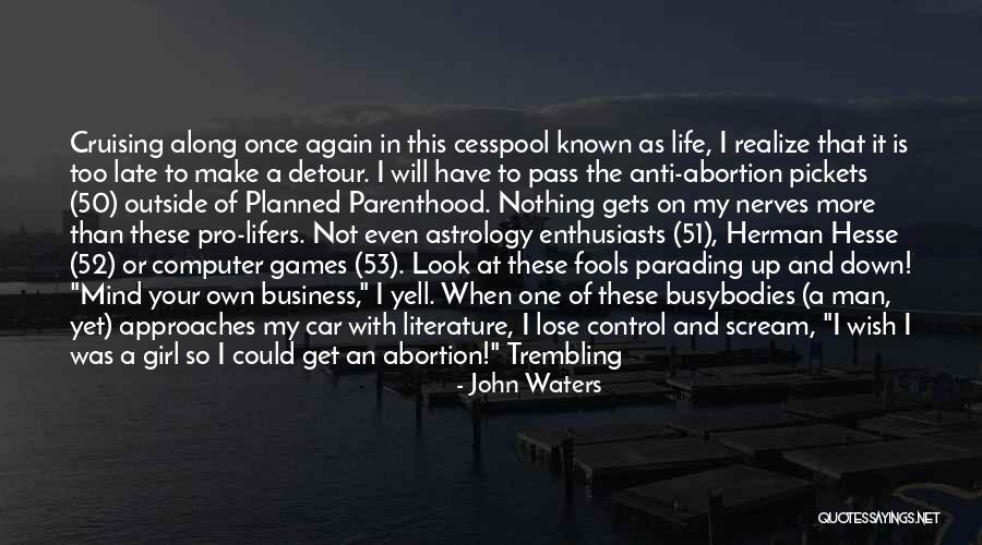 My Life Will Get Better Quotes By John Waters