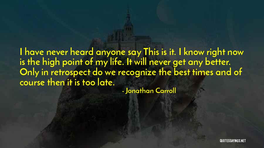 My Life Will Get Better Quotes By Jonathan Carroll My Life Will Get Better Quotes By Jonathan Carroll