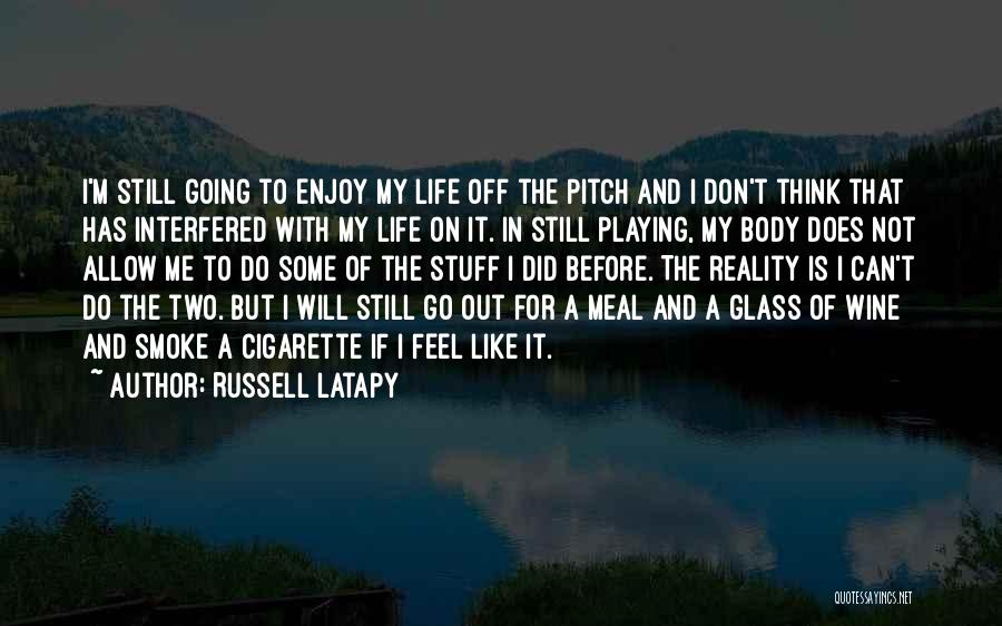 My Life Will Go On Quotes By Russell Latapy