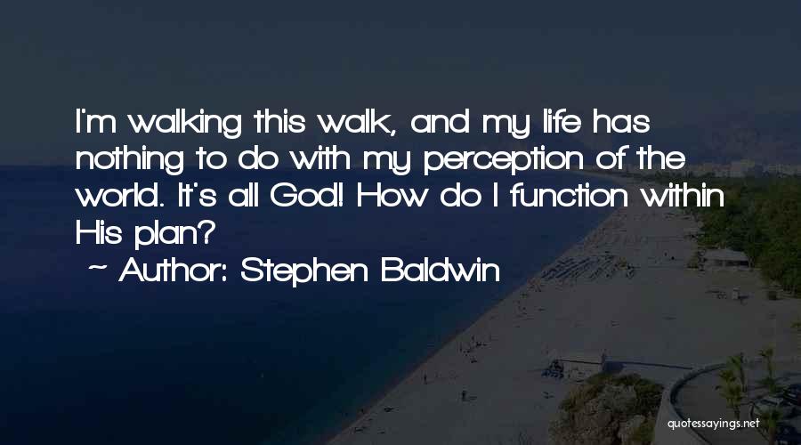 My Life With God Quotes By Stephen Baldwin