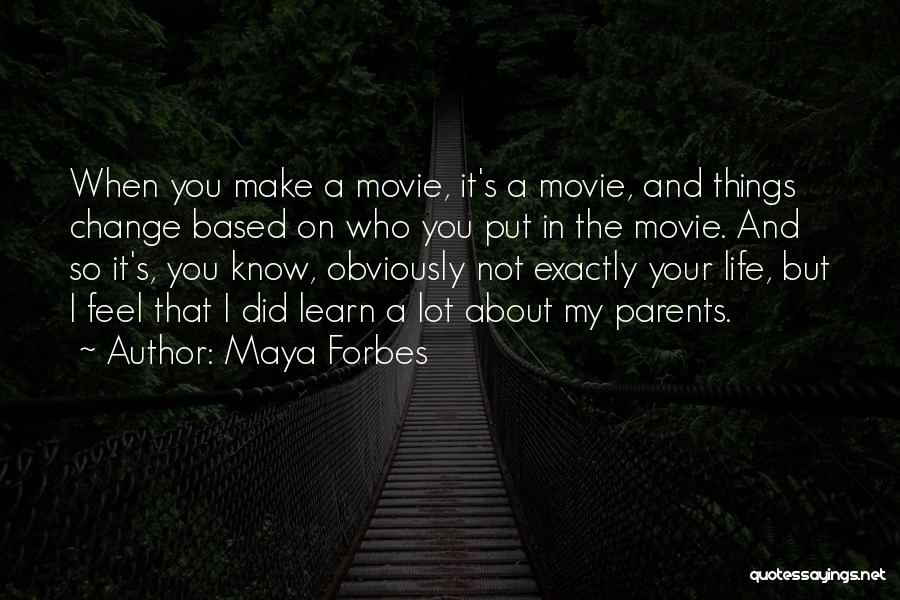 My Life Your Life Quotes By Maya Forbes My Life Your Life Quotes By Maya Forbes