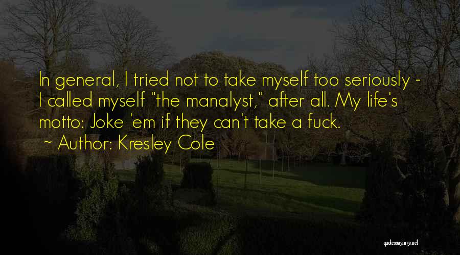 My Life's A Joke Quotes By Kresley Cole