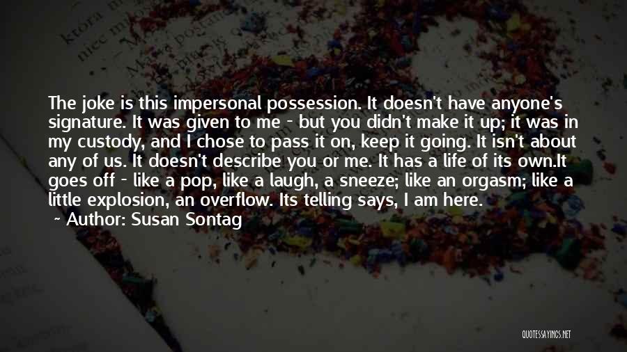 My Life's A Joke Quotes By Susan Sontag
