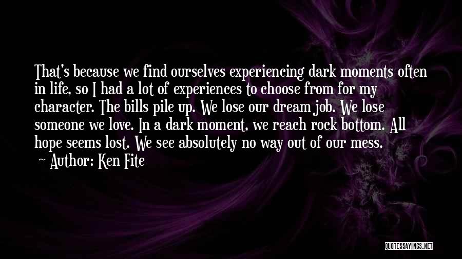 My Life's A Mess Quotes By Ken Fite