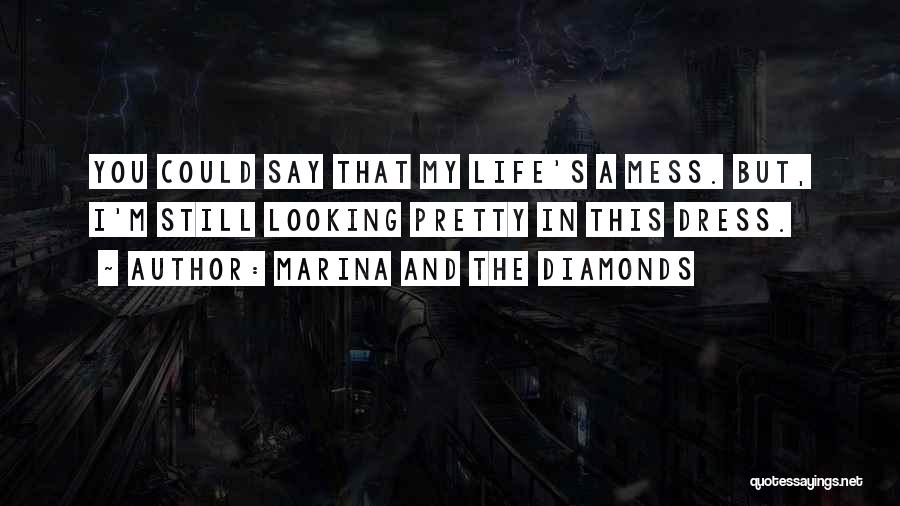 My Life's A Mess Quotes By Marina And The Diamonds