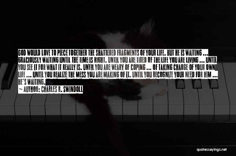 My Life's A Mess Right Now Quotes By Charles R. Swindoll