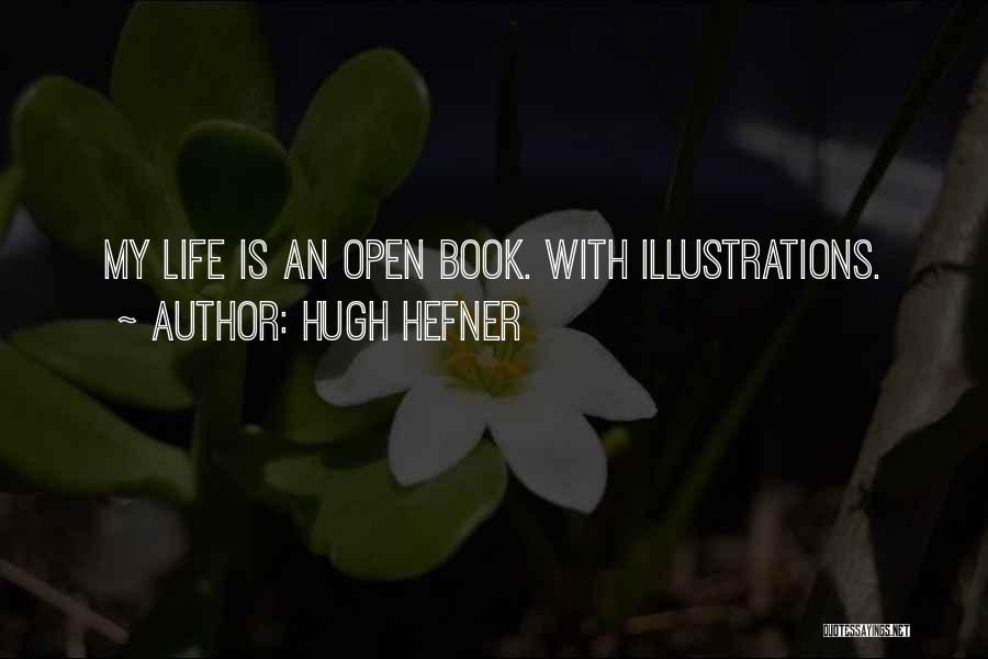 My Life's An Open Book Quotes By Hugh Hefner