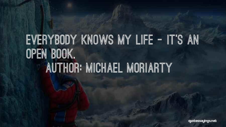 My Life's An Open Book Quotes By Michael Moriarty