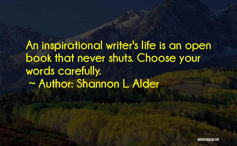 My Life's An Open Book Quotes By Shannon L. Alder