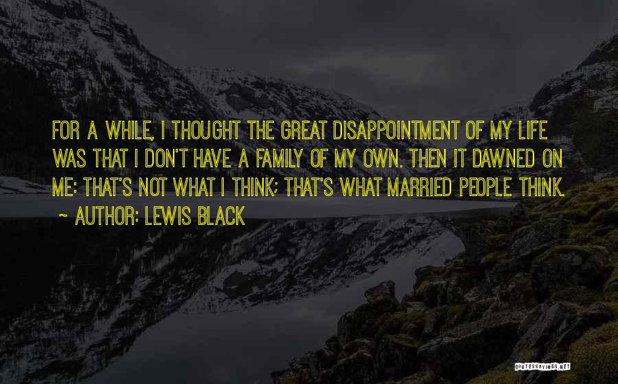 My Life's Great Quotes By Lewis Black
