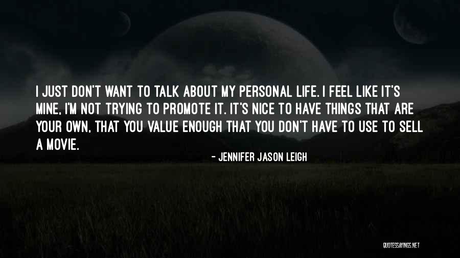 My Life's Like A Movie Quotes By Jennifer Jason Leigh My Life's Like A Movie Quotes By Jennifer Jason Leigh
