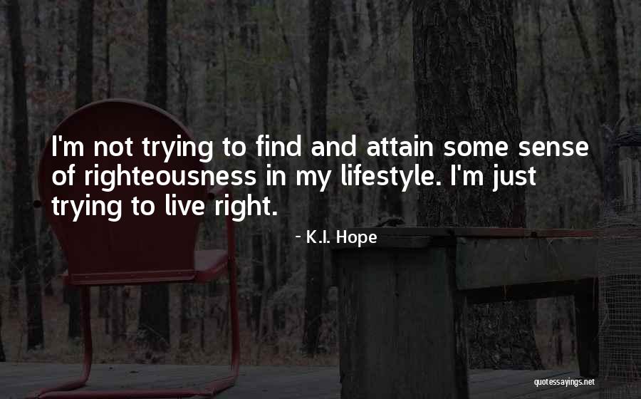 My Lifestyle Quotes By K.I. Hope My Lifestyle Quotes By K.I. Hope