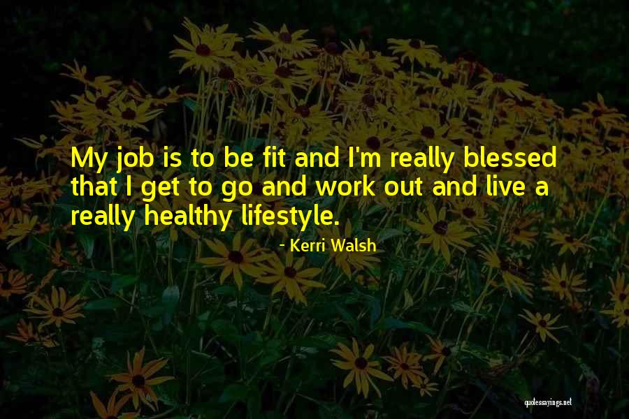 My Lifestyle Quotes By Kerri Walsh My Lifestyle Quotes By Kerri Walsh