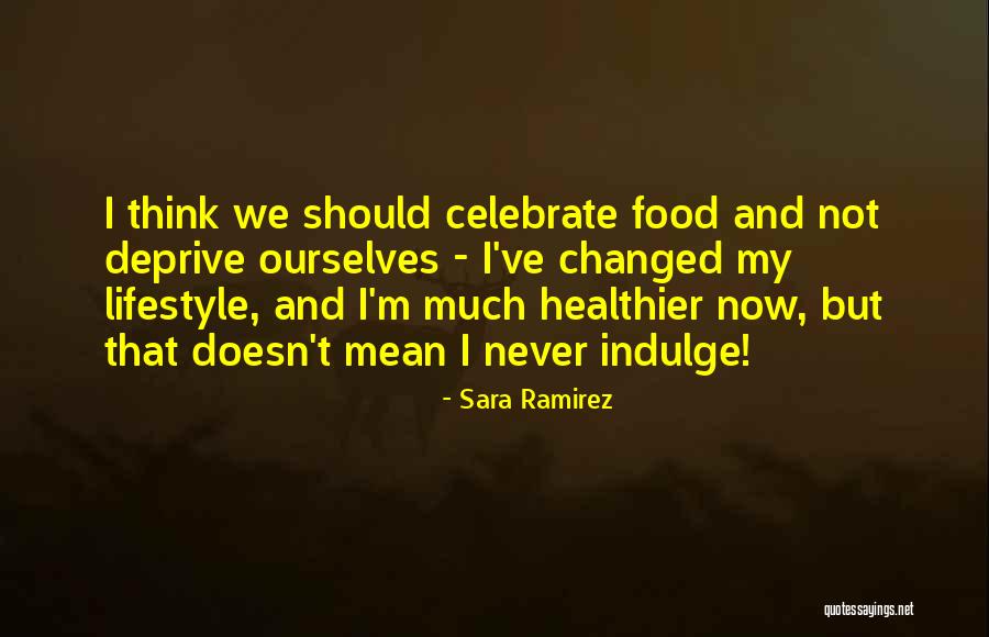 My Lifestyle Quotes By Sara Ramirez My Lifestyle Quotes By Sara Ramirez