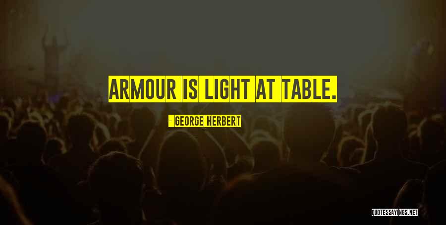 My Light Is My Armour Quotes By George Herbert My Light Is My Armour Quotes By George Herbert