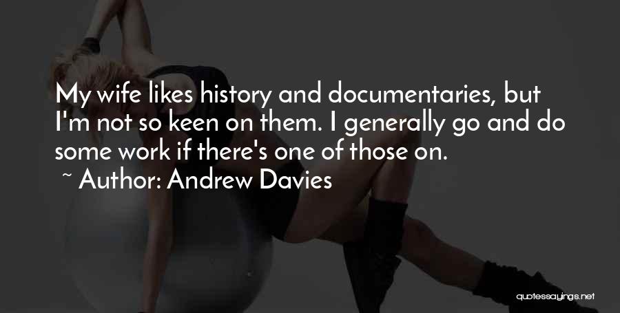 My Likes Quotes By Andrew Davies
