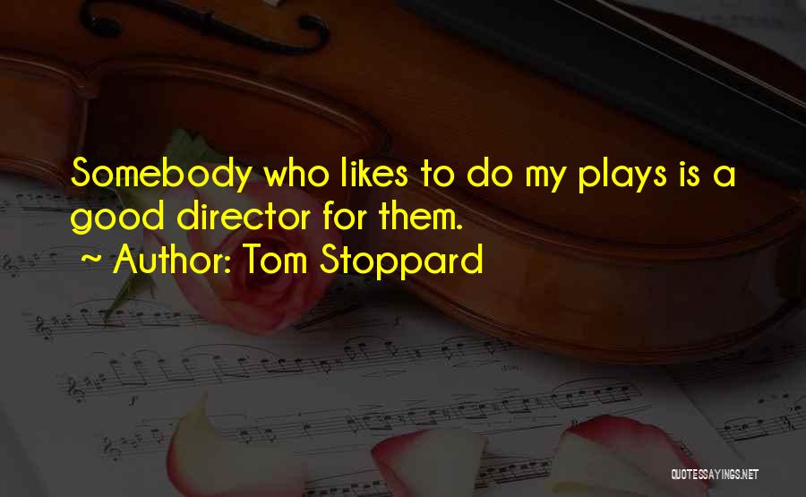 My Likes Quotes By Tom Stoppard