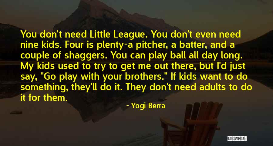 My Little Brothers Quotes By Yogi Berra