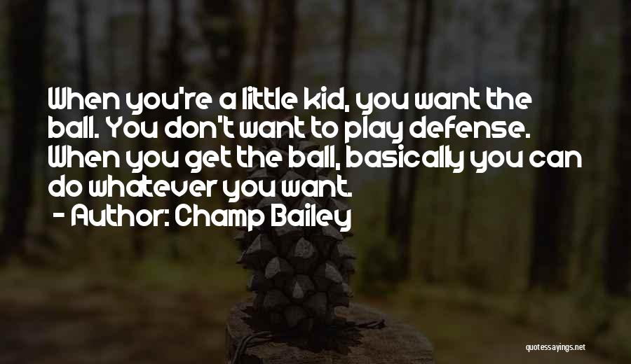 My Little Champ Quotes By Champ Bailey