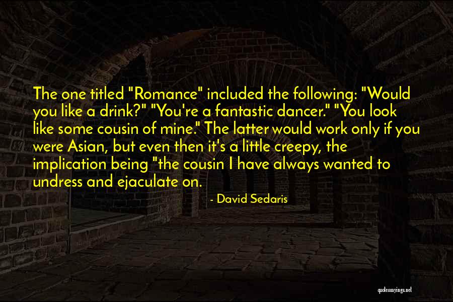 My Little Cousin Quotes By David Sedaris My Little Cousin Quotes By David Sedaris