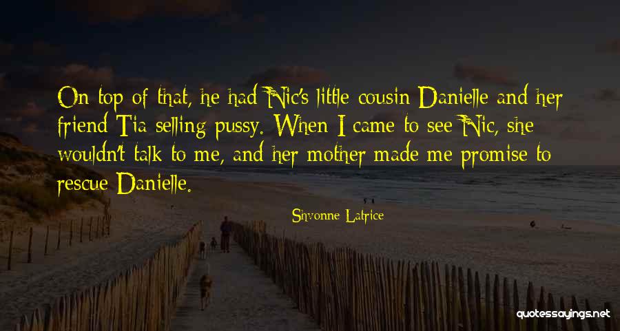 My Little Cousin Quotes By Shvonne Latrice My Little Cousin Quotes By Shvonne Latrice