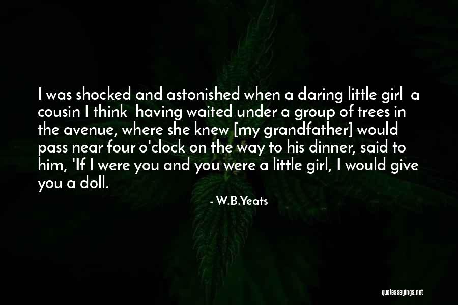 My Little Cousin Quotes By W.B.Yeats My Little Cousin Quotes By W.B.Yeats