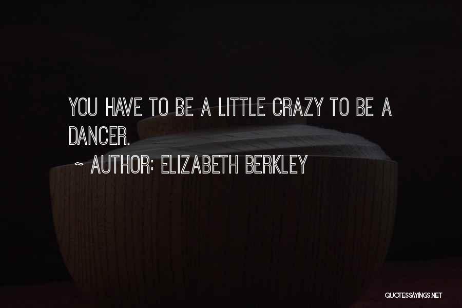 My Little Dancer Quotes By Elizabeth Berkley