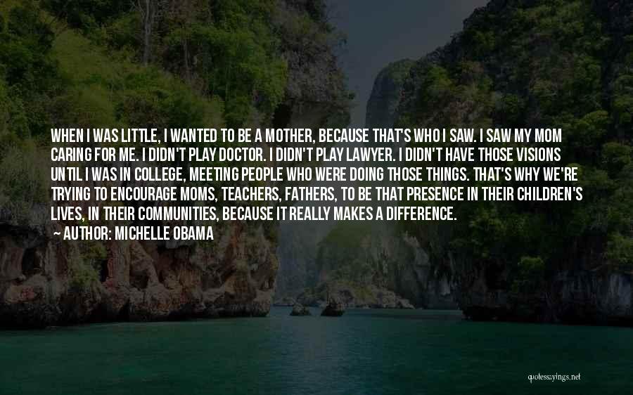 My Little Doctor Quotes By Michelle Obama