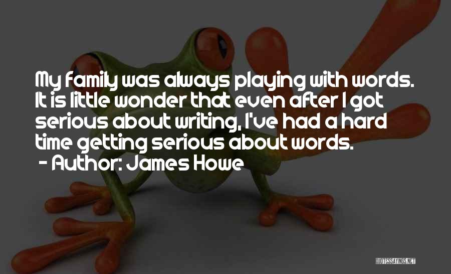 My Little Family Quotes By James Howe