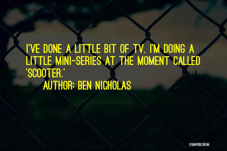 My Little Mini Me Quotes By Ben Nicholas