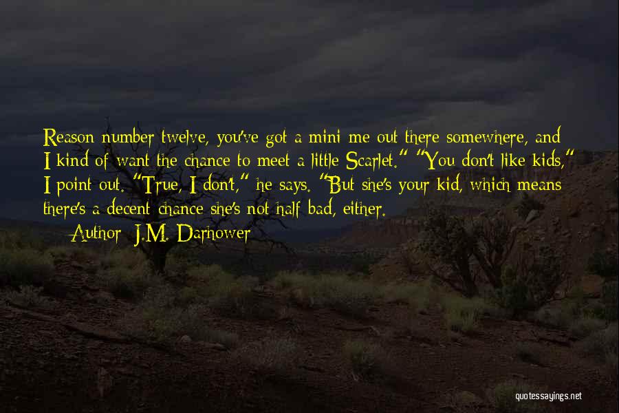 My Little Mini Me Quotes By J.M. Darhower
